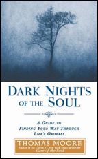 Dark Nights of the Soul: A Guide to Finding Your Way Through Life's Ordeals